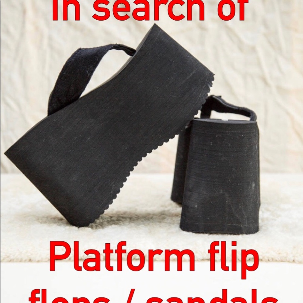 In search of platform flip flops platform sandals